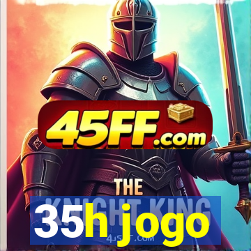 35h jogo